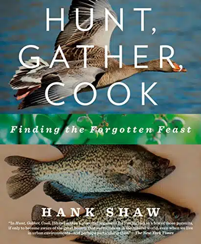 Hunt, Gather, Cook Finding the Forgotten Feast A Cookbook