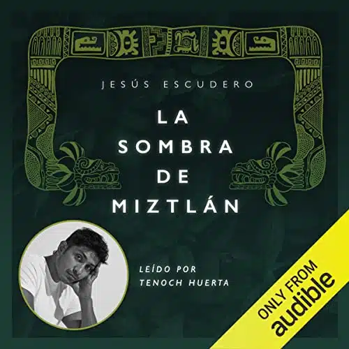 La sombra de MiztlÃ¡n [The Shadow of MiztlÃ¡n]