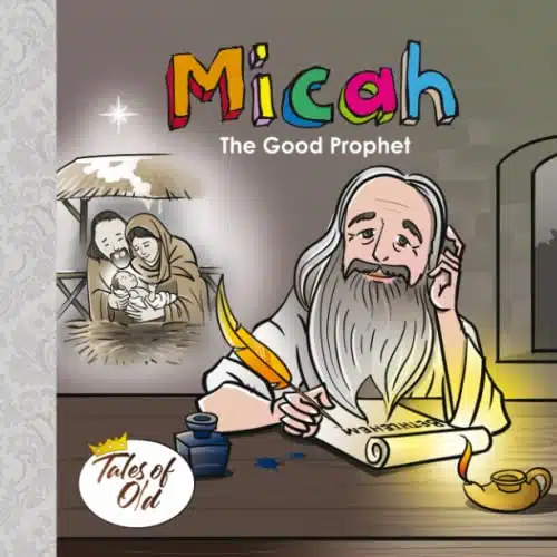 Micah The Good Prophet (Tales of Old)