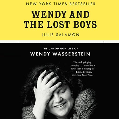 Wendy and the Lost Boys The Uncommon Life of Wendy Wasserstein