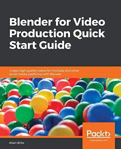 Blender for Video Production Quick Start Guide Create high quality videos for YouTube and other social media platforms with Blender