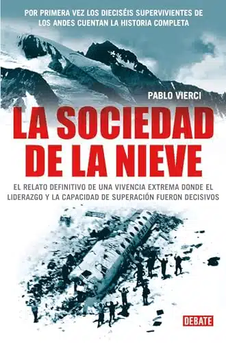 La sociedad de la nieve  The Snow Society Por primera vez los sobrevivientes de los Andes cuentan la historia completa (Spanish Edition)